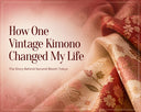 How One Vintage Kimono Changed My Life: The Story Behind Second Bloom Tokyo