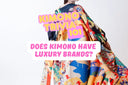 Does Kimono Have Luxury Brands? Understanding What Makes a Japanese Kimono Valuable